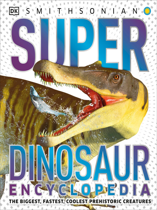 Title details for Super Dinosaur Encyclopedia by DK - Available